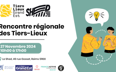 Rencontre régionale novembre 2024 – Réinventons le réseau Tiers-Lieux en Grand Est !